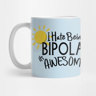 I Hate Being Bipolar its Awesome Mug